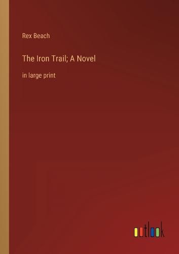 The Iron Trail; A Novel