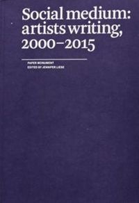 Cover image for Social Medium: Artists Writing, 2000-2015