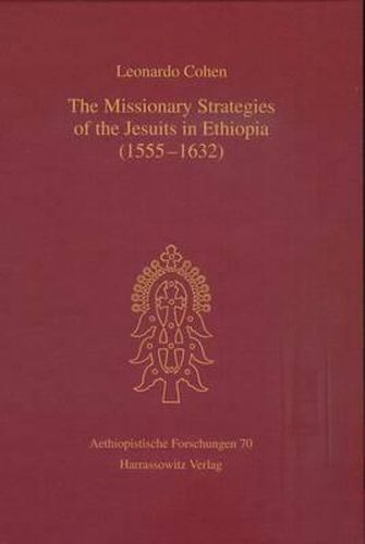 Cover image for The Missionary Strategies of the Jesuits in Ethiopia (1555-1632)