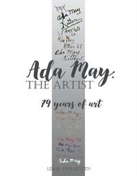 Cover image for Ada May: 79 Years of Art