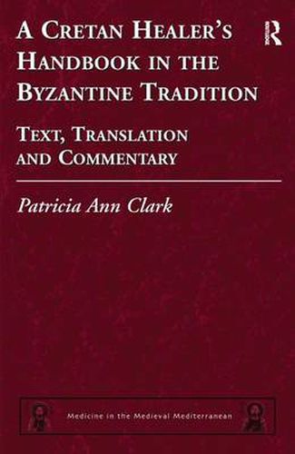 Cover image for A Cretan Healer's Handbook in the Byzantine Tradition: Text, Translation and Commentary