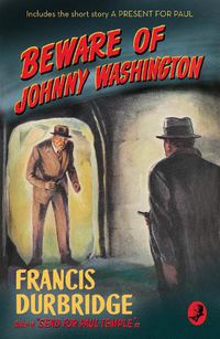 Cover image for Beware of Johnny Washington: Based on 'Send for Paul Temple