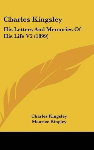 Charles Kingsley: His Letters and Memories of His Life V2 (1899)