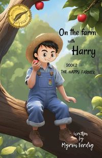 Cover image for On the Farm with Harry -- BOOK 2 -- The Happy Farmer