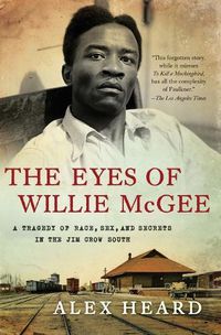 Cover image for The Eyes of Willie McGee: A Tragedy of Race, Sex, and Secrets in the Jim Crow South