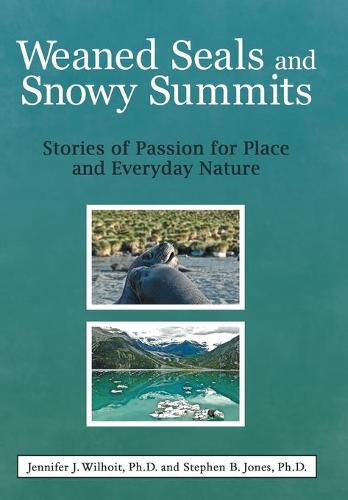 Cover image for Weaned Seals and Snowy Summits: Stories of Passion for Place and Everyday Nature