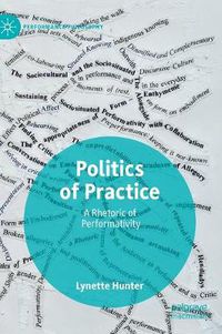 Cover image for Politics of Practice: A Rhetoric of Performativity