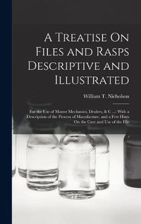 Cover image for A Treatise On Files and Rasps Descriptive and Illustrated