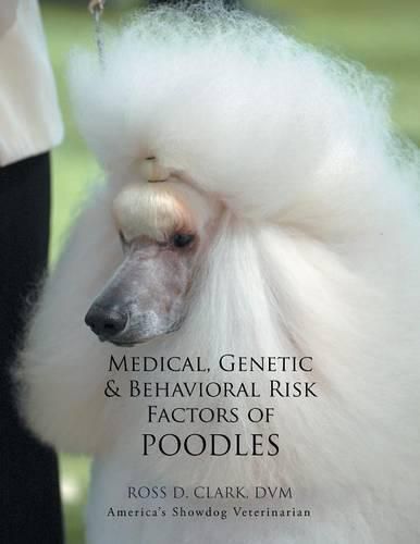 Cover image for Medical, Genetic & Behavioral Risk Factors of Poodles