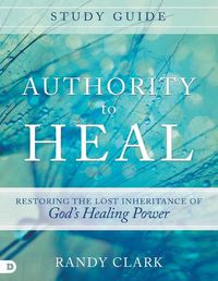 Cover image for Authority To Heal Study Guide