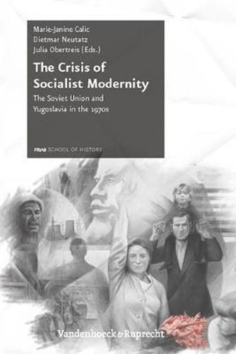 Cover image for The Crisis of Socialist Modernity: The Soviet Union and Yugoslavia in the 1970s