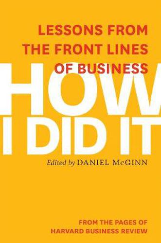 Cover image for How I Did It: Lessons from the Front Lines of Business