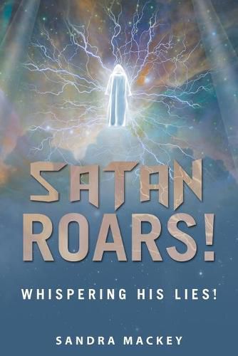 Cover image for Satan Roars!: Whispering His Lies!