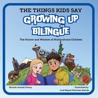 Cover image for The Things Kids Say Growing Up Biling?e