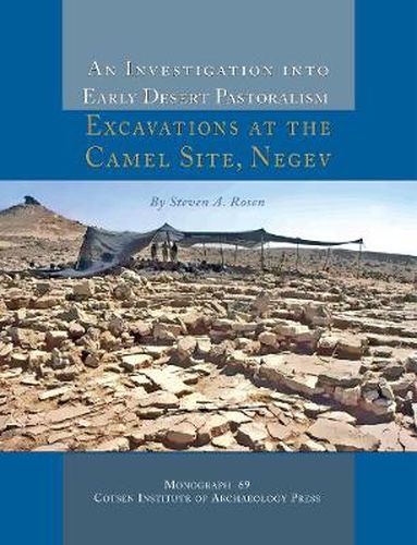 An Investigation into Early Desert Pastoralism: Excavations at the Camel Site, Negev