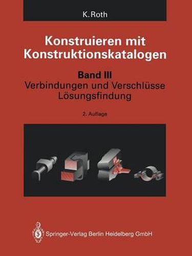 Cover image for Konstruieren mit Konstruktionskatalogen: Band 3: Verbindungen und Verschlusse, Loesungsfindung