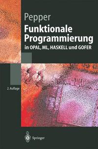 Cover image for Funktionale Programmierung: In Opal, ML, Haskell Und Gofer