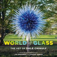 Cover image for World of Glass: The Art of Dale Chihuly