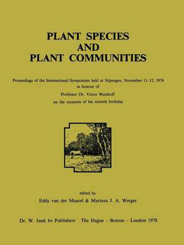 Cover image for Plant Species and Plant Communities: Proceedings of the International Symposium held at Nijmegen, November 11-12, 1976 in honour of Professor Dr. Victor Westhoff on the occasion of his sixtieth birthday