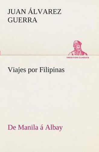 Cover image for Viajes Por Filipinas: de Manila a Albay