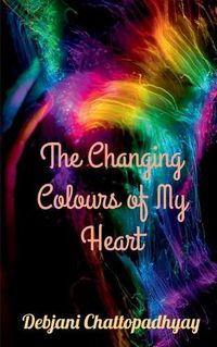 Cover image for The Changing Colours of My Heart