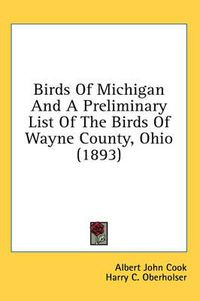 Cover image for Birds of Michigan and a Preliminary List of the Birds of Wayne County, Ohio (1893)