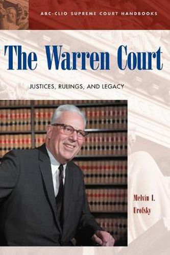 Cover image for The Warren Court: Justices, Rulings, and Legacy