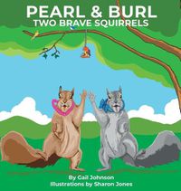 Cover image for Pearl & Burl: Two Brave Squirrels