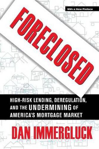 Cover image for Foreclosed: High-risk Lending, Deregulation, and the Undermining of America's Mortgage Market