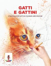 Cover image for Gatti E Gattini: Stress Relieving Gatti Da Colorare Libro Edizione