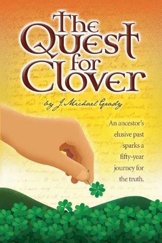 Cover image for The Quest for Clover: An ancestors elusive past sparks a fifty-year journey for the truth