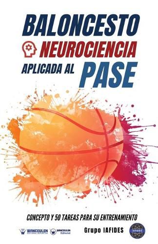 Cover image for Baloncesto. Neurociencia aplicada al pase: Concepto y 50 tareas para su entrenamiento