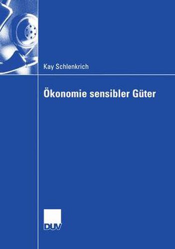 Cover image for OEkonomie Sensibler Guter: Analyse Gesellschaftlich Exponierter Guter Und Dienstleistungen