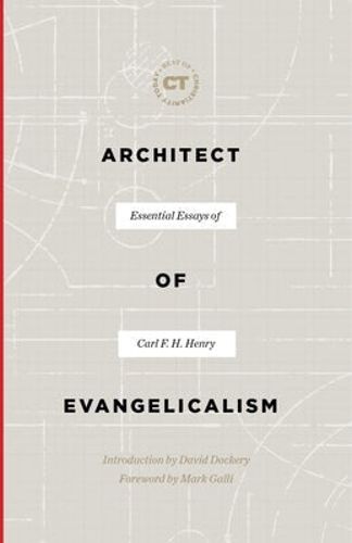 Cover image for Architect of Evangelicalism: Essential Essays of Carl F. H. Henry
