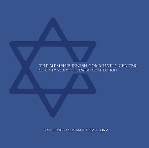 Cover image for The Memphis Jewish Community Center: 70 Years of Jewish Connection