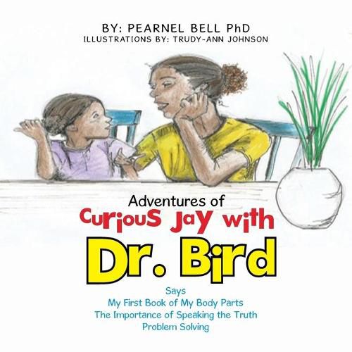 Adventures of Curious Jay with Dr. Bird: Says My First Book of My Body Parts The Importance of Speaking the Truth Problem Solving