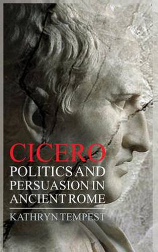 Cicero: Politics and Persuasion in Ancient Rome