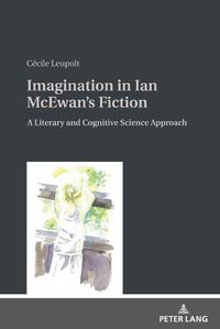 Cover image for Imagination in Ian McEwan's Fiction: A Literary and Cognitive Science Approach