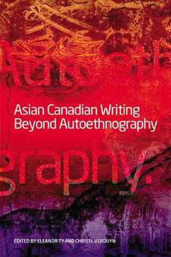Cover image for Asian Canadian Writing Beyond Autoethnography