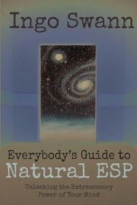 Cover image for Everybody's Guide to Natural ESP: Unlocking the Extrasensory Power of Your Mind