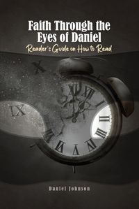 Cover image for Faith Through the Eyes of Daniel