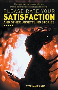 Cover image for Please Rate Your Satisfaction and Other Unsettling Stories