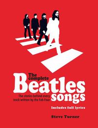 Cover image for The Complete Beatles Songs: The Stories Behind Every Track Written by the Fab Four