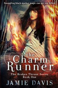 Cover image for The Charm Runner: Book 1 of the Broken Throne Saga