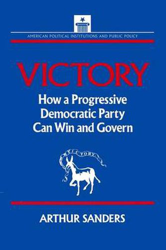 Cover image for Victory: How a Progressive Democratic Party Can Win the Presidency