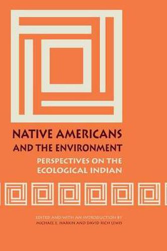 Native Americans and the Environment: Perspectives on the Ecological Indian