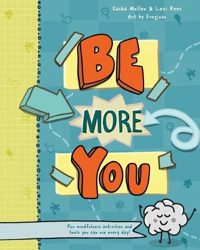 Cover image for Be More You: Fun mindfulness activities and tools you can use every day