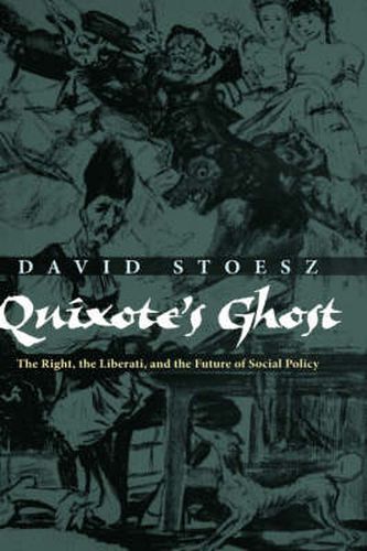 Cover image for Quixote's Ghost: The Right, the Liberati, and the Future of Social Policy