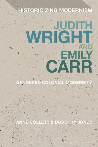 Cover image for Judith Wright and Emily Carr: Gendered Colonial Modernity