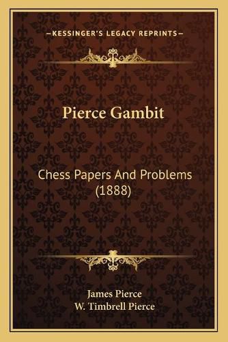 Pierce Gambit: Chess Papers and Problems (1888)